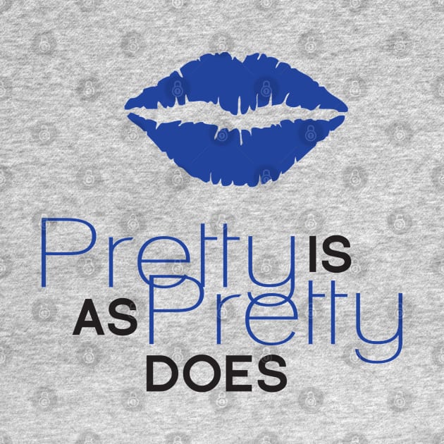 Pretty Is As Pretty Does / Blue & Black by Journeyintl1